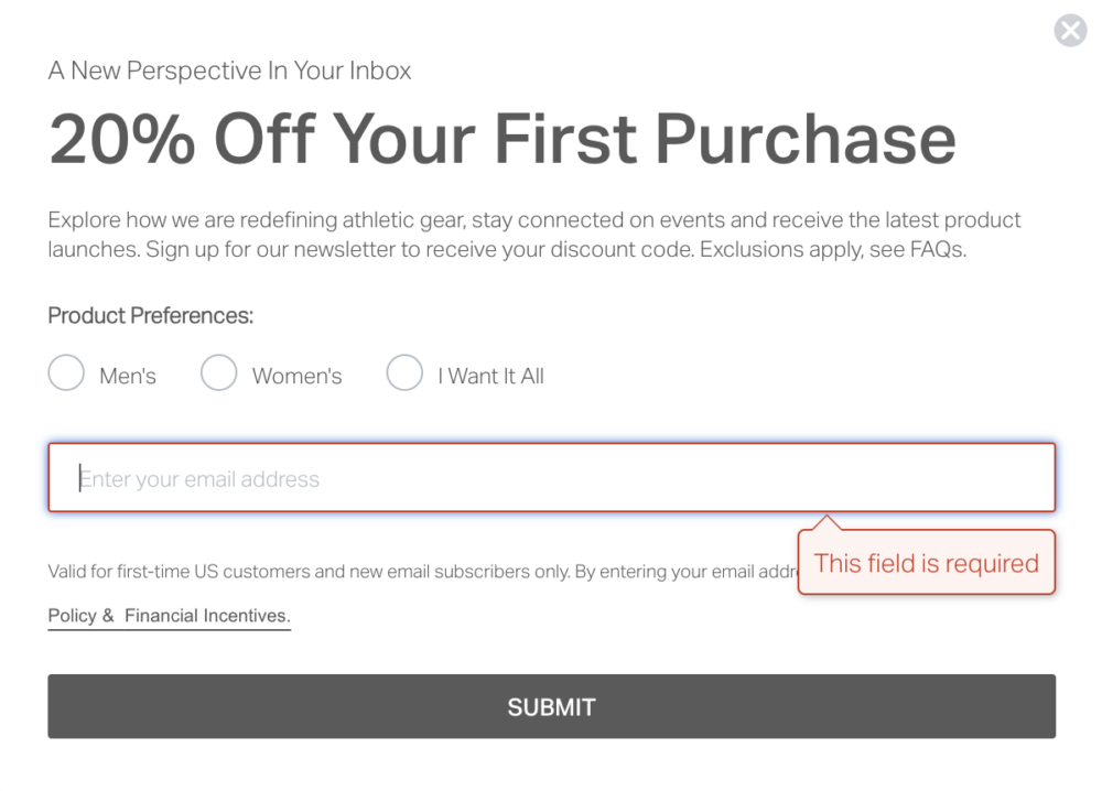 Pop up offer on Vuori's website. Text on images says "A New Perspective In Your Inbox 20% Off Your First Purchase Explore how we are redefining athletic gear, stay connected on events and receive the latest product launches. Sign up for our newsletter to receive your discount code. Exclusions apply, see FAQs. Product Preferences: Men's Women's • I Want It All"