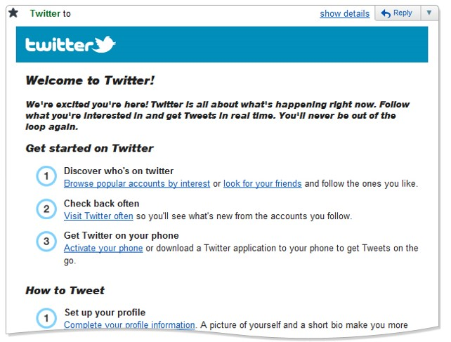 "Welcome to Twitter! We're excited you're here! Twitter Is all about what's happening right now. Follow what you're Interested In and got Twoots In real time. You'll never be out of the loop again. Get started on Twitter Discover who's on twitter Browse popular accounts by interest or look for your friends and follow the ones you like. Check back often Visit Twitter often so you'll see what's new from the accounts you follow. 3 Get Twitter on your phone Activate your phone or download a Twitter application to your phone to get Tweets on the go."
